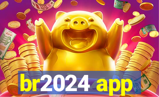 br2024 app