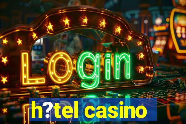 h?tel casino