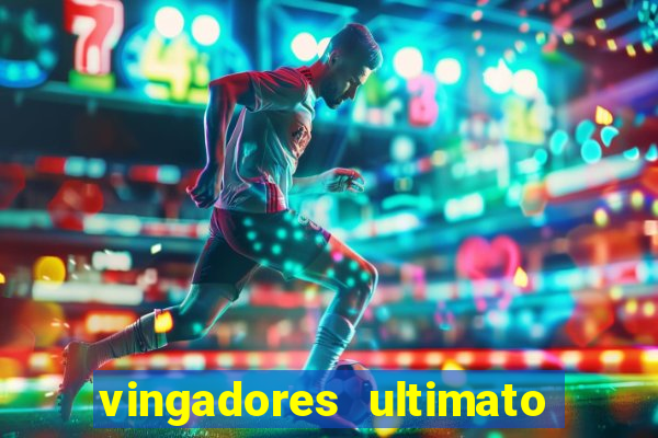 vingadores ultimato filme completo dublado