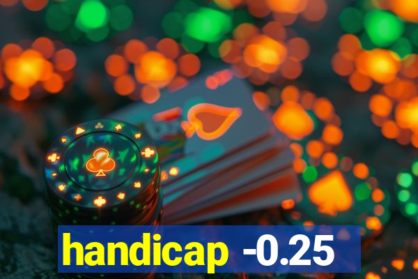 handicap -0.25