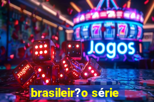 brasileir?o série