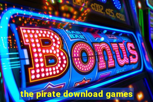 the pirate download games