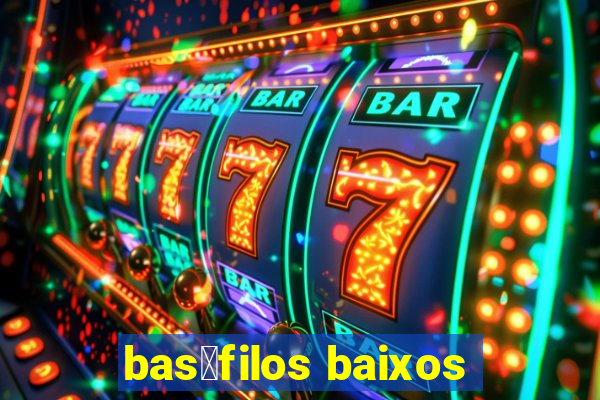 bas贸filos baixos