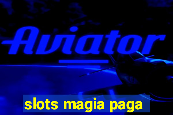 slots magia paga