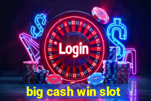 big cash win slot