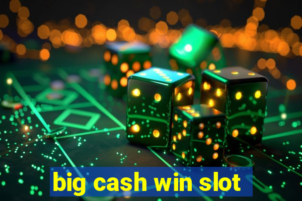 big cash win slot