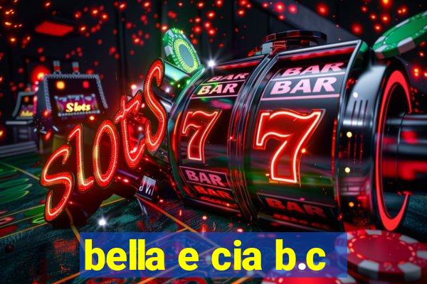 bella e cia b.c