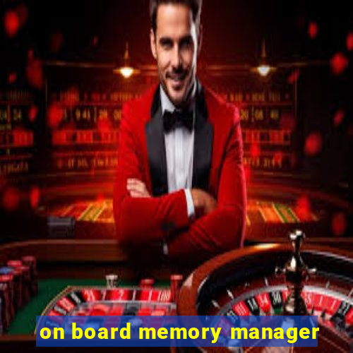 on board memory manager