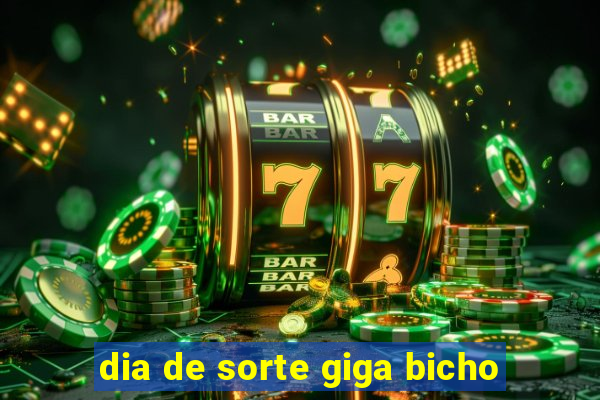 dia de sorte giga bicho