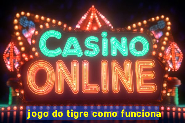 jogo do tigre como funciona