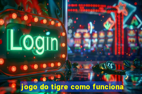 jogo do tigre como funciona