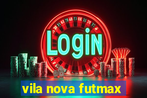 vila nova futmax