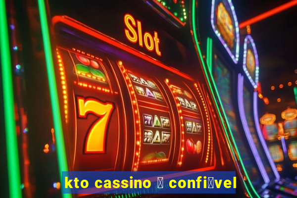 kto cassino 茅 confi谩vel