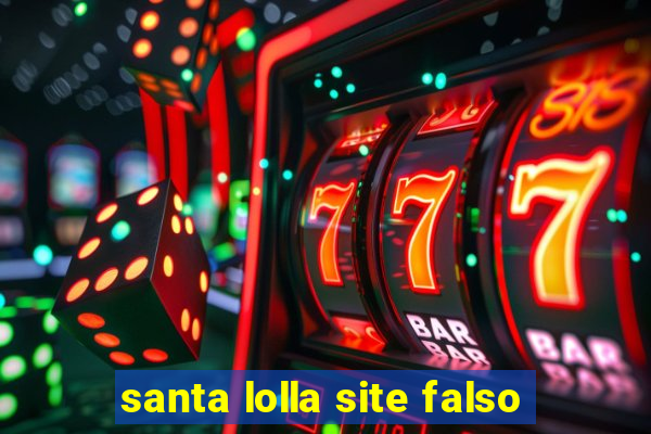 santa lolla site falso