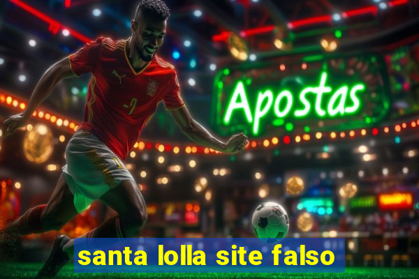 santa lolla site falso