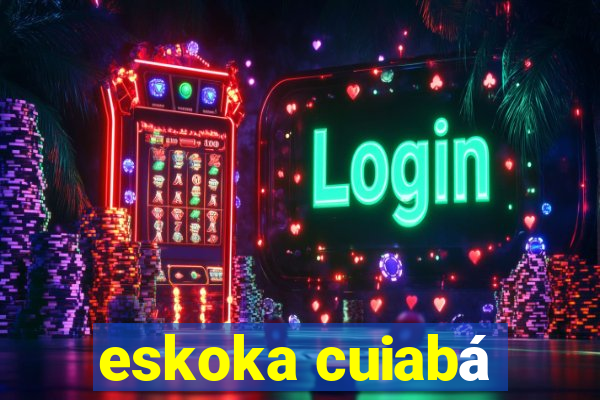 eskoka cuiabá