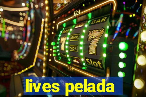 lives pelada