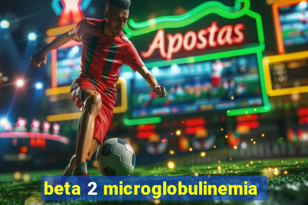 beta 2 microglobulinemia