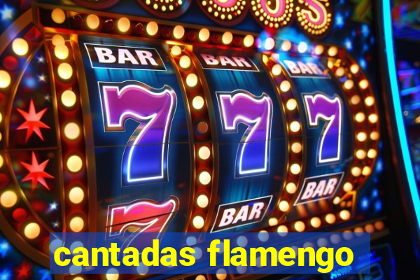 cantadas flamengo