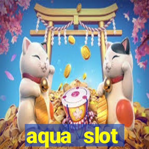 aqua slot porcentagem de jogos