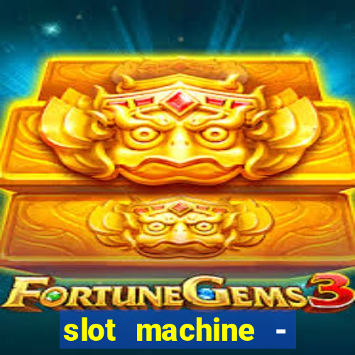 slot machine - free casino