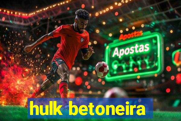 hulk betoneira