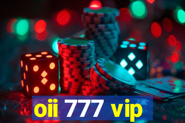 oii 777 vip