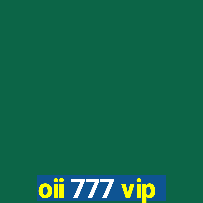 oii 777 vip