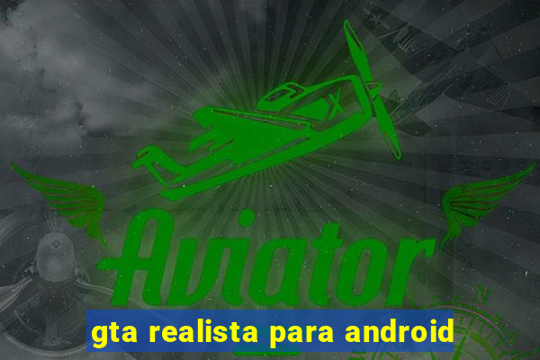 gta realista para android