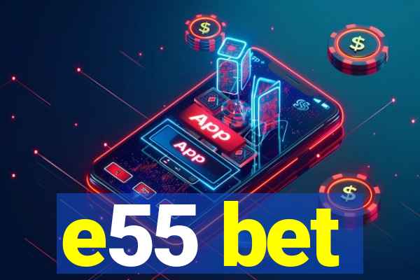 e55 bet