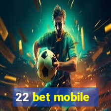 22 bet mobile