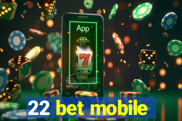 22 bet mobile