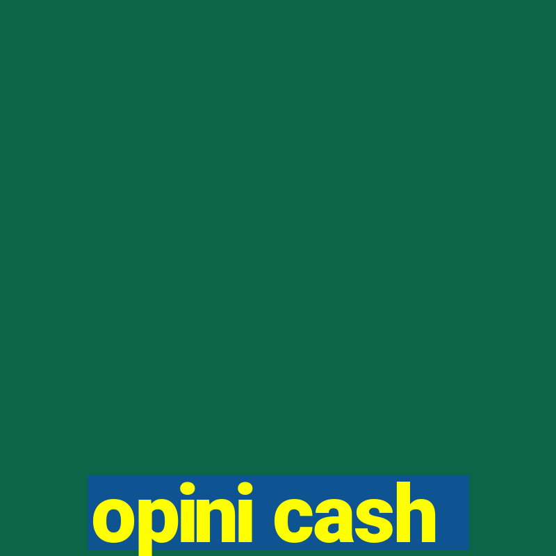 opini cash