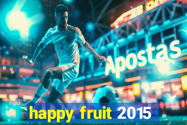 happy fruit 2015