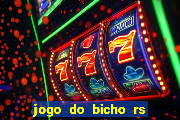 jogo do bicho rs resultado certo de hoje 14h 18h rj hoje