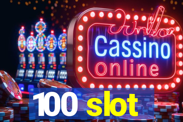 100 slot