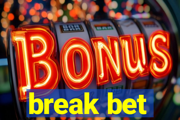 break bet