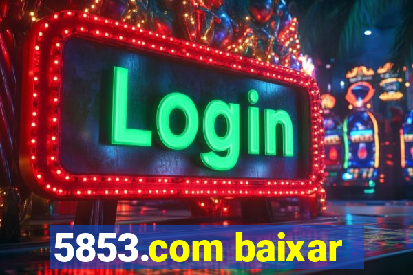 5853.com baixar