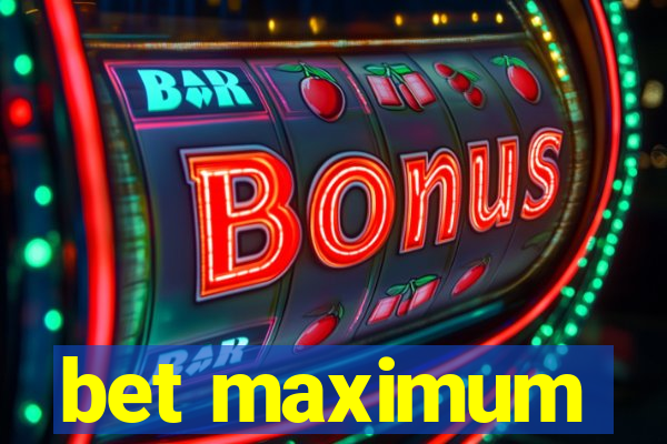 bet maximum