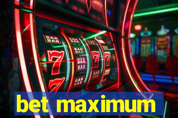 bet maximum