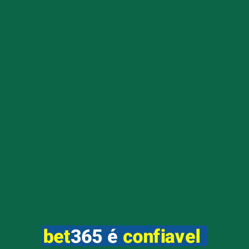 bet365 é confiavel