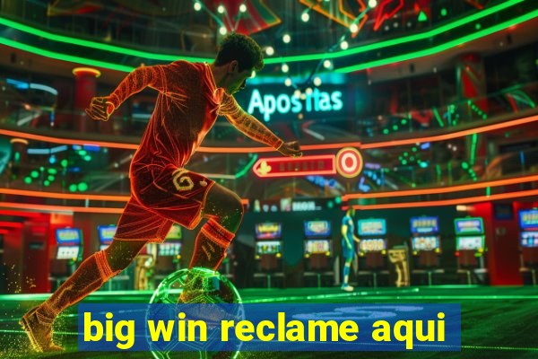 big win reclame aqui