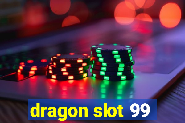 dragon slot 99