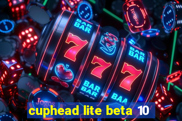 cuphead lite beta 10