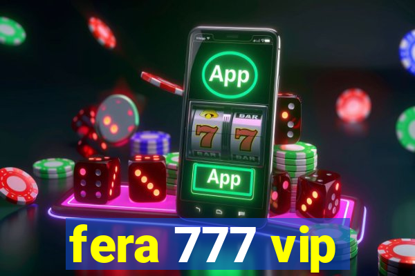 fera 777 vip