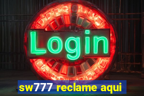 sw777 reclame aqui