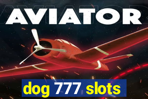 dog 777 slots