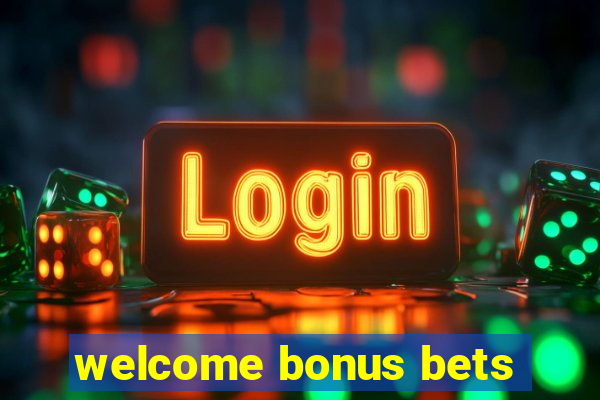 welcome bonus bets