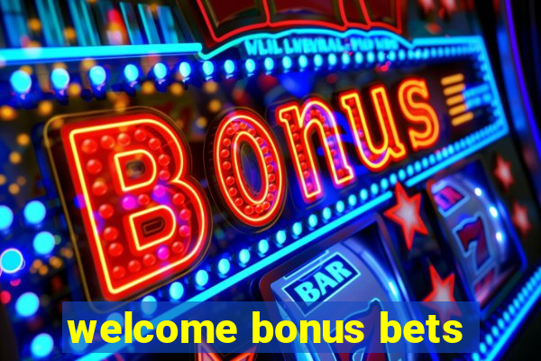 welcome bonus bets