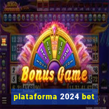 plataforma 2024 bet